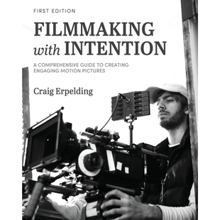 预订 Filmmaking with Intention: A Comprehensive Guide to Creating Engaging Motion Pictures 带意图地拍电影:创建引人入胜
