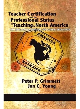 预订 Teacher Certification and the Professional Status of Teaching in North America: The New Battleground for Public Edu