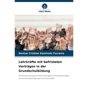 预订 Lehrkräfte mit befristeten Verträgen in der Grundschulbildung: Die Flexibilisierung der Arbeitsverträge und die