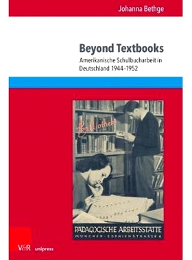 预订 Beyond Textbooks: Amerikanische Schulbucharbeit in Deutschland 1944–1952 **：1944-1952 年德国的美国*