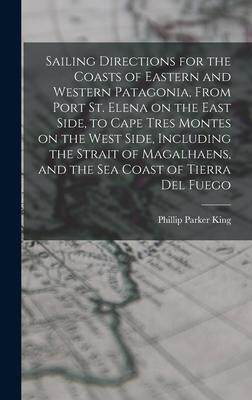[预订]Sailing Directions for the Coasts of Eastern and Western Patagonia, From Port St. Elena on the East  9781016597838