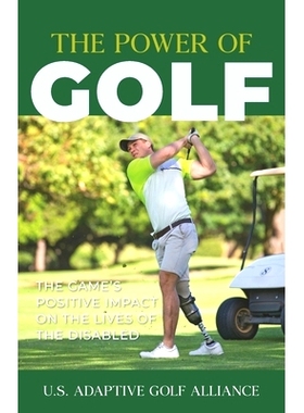 预订 The Power of Golf: The Game’s Positive Impact On The Lives Of The Disabled: 9781952779084