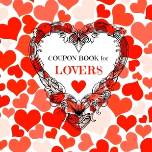 预订 Coupon Book for Lovers: Romantic Coupons to Spark Love and Intimacy in Your Relationship Ideal Gift for Couples Uni