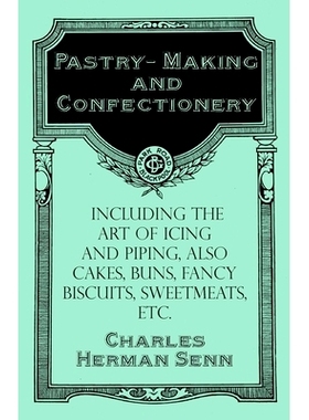 预订 Pastry-Making and Confectionery - Including the Art of Icing and Piping, also Cakes, Buns, Fancy Biscuits, Sweetmea