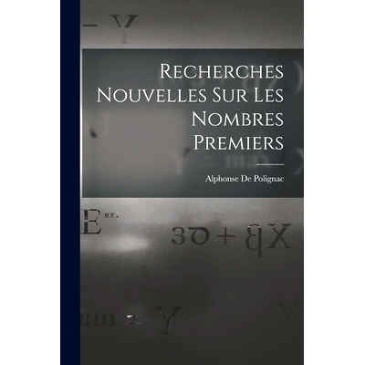 预订 Recherches Nouvelles Sur Les Nombres Premiers: 9781016277952