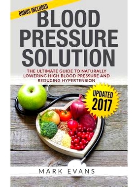 预订 Blood Pressure: Blood Pressure Solution: The Ultimate Guide to Naturally Lowering High Blood Pressure and Reducing