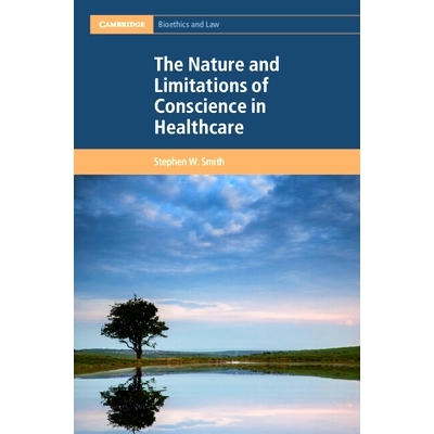 预订 The Nature and Limitations of Conscience in Healthcare *保健中良知的本质和局限性: 9781108490115