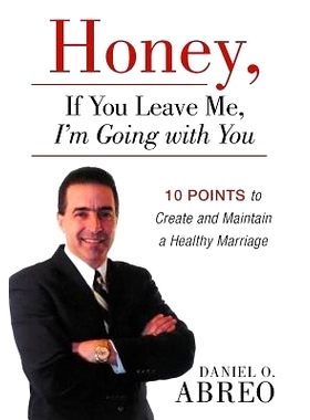 预订 Honey, If You Leave Me, I Am Going with You: 10 Points to Create and Maintain a Healthy Marriage: 9781449765200