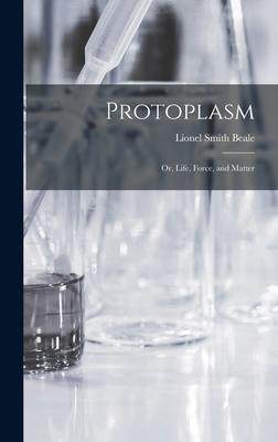 [预订]Protoplasm: Or, Life, Force, and Matter 9781019026304