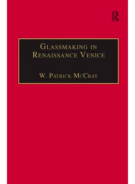 预订 Glassmaking in Renaissance Venice: The Fragile Craft: 9780754600503