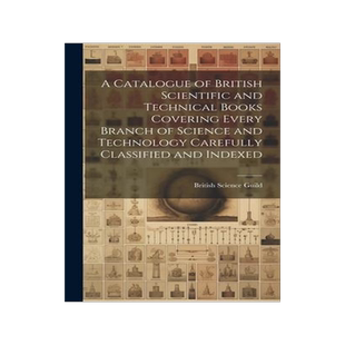[预订]A Catalogue of British Scientific and Technical Books Covering Every Branch of Science and Technolog 9781021082541