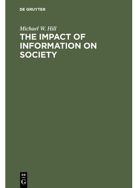 预订 The Impact of Information on Society: An examination of its nature, value and usage 信息对社会的影响: 9783598116483