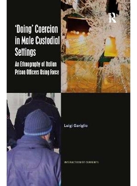 预订 ’Doing’ Coercion in Male Custodial Settings: An Ethnography of Italian Prison Officers Using Force 在男性羁押环境