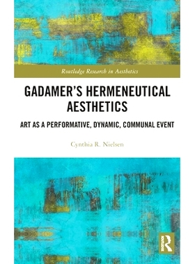 预订 Gadamer’s Hermeneutical Aesthetics: Art as a Performative, Dynamic, Communal Event: Art as a Performative, Dynamic