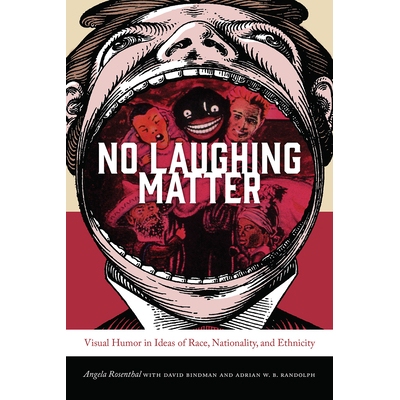 预订 No Laughing Matter: Visual Humor in Ideas of Race, Nationality, and Ethnicity 不开玩笑：种族、国际与种族概念中的视