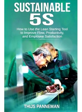 预订 Sustainable 5S: How to Use the Lean Starting Tool to Improve Flow, Productivity and Employee Satisfaction: 97810968