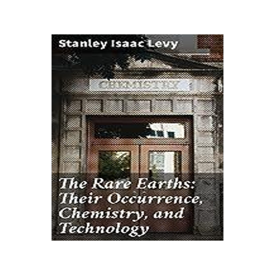 [预订]The Rare Earths: Their Occurrence, Chemistry, and Technology 9781536186826