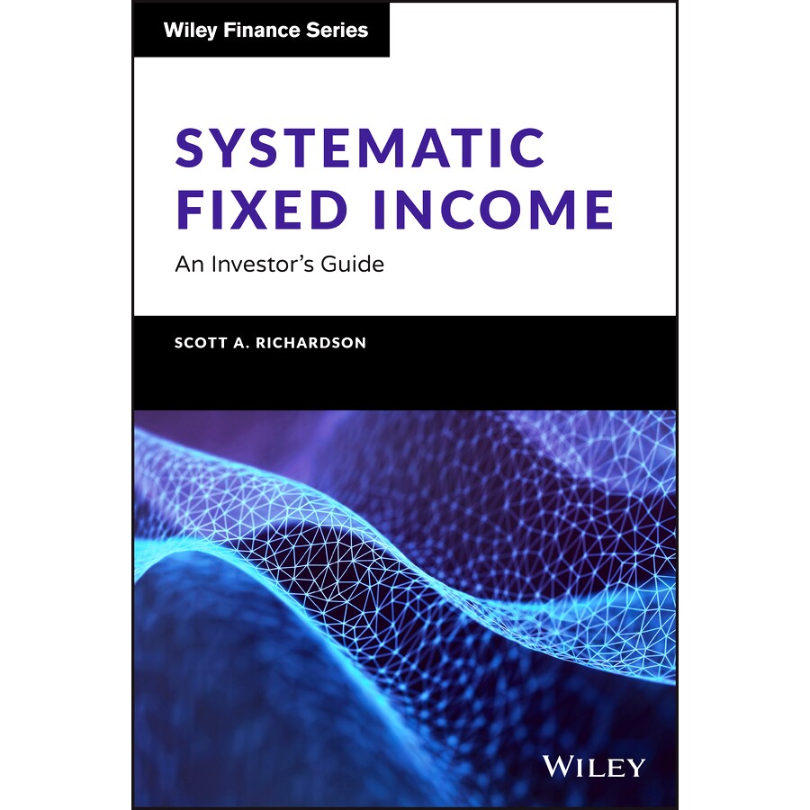 Systematic Fixed Income: An Investor’s Guide 系统性固定收益：投资者指南: 9781119900139