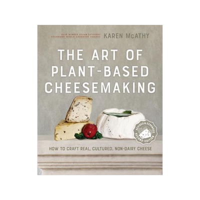 [预订]The Art of Plant-Based Cheesemaking, Second Edition: How to Craft Real, Cultured, Non-Dairy Cheese 9780865719620