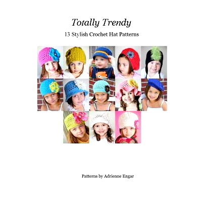 预订 Totally Trendy: 13 Stylish Crochet Hat Patterns: 9781718189478