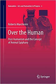 预订 【】Over the Human: Post-humanism and the Concept of Animal Epiphany