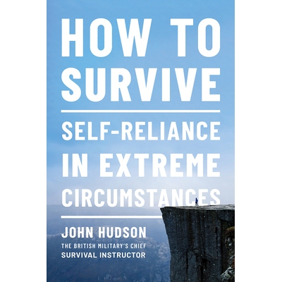 预订 How to Survive: Self-Reliance in Extreme Circumstances 如何生存：极端情况下的自力更生: 9781682686454
