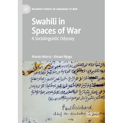 预订 Swahili in Spaces of War: A Sociolinguistic Odyssey 战争空间中的斯瓦希里语：一场社会语言学的冒险: 9783031273377