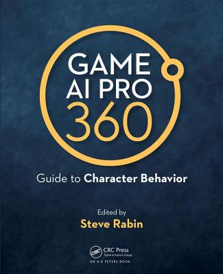 Game AI Pro 360: Guide to Character Behavior英文原版Game AI Pro 360：角色行为指南