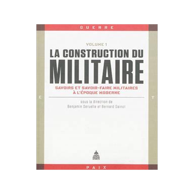 [预订]La construction du militaire, Vol. 1. Savoirs et savoir-faire militaires à l’époque moderne 9782859447533