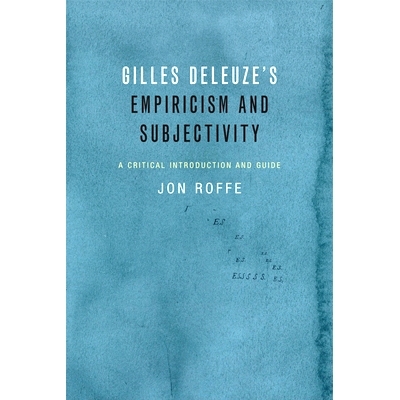 预订 Gilles Deleuze’s Empiricism and Subjectivity: A Critical Introduction And Guide: 9781474405829
