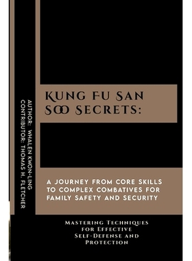 预订 Kung Fu San Soo Secrets: A Journey from Core Skills to Complex Combatives for Family Safety and Security: Mastering