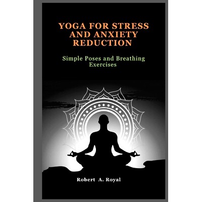 预订 Yoga for Stress and Anxiety Reduction: Simple Poses and Breathing Exercises: 9798329921823