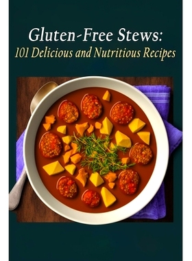 预订 Gluten-Free Stews: 101 Delicious and Nutritious Recipes: 9798850024734
