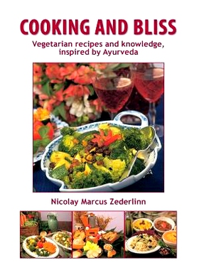 预订 Cooking and Bliss: Vegetarian recipes and knowledge, inspired by Ayurveda: 9781500713089