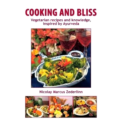 预订 Cooking and Bliss: Vegetarian recipes and knowledge, inspired by Ayurveda: 9781500713089