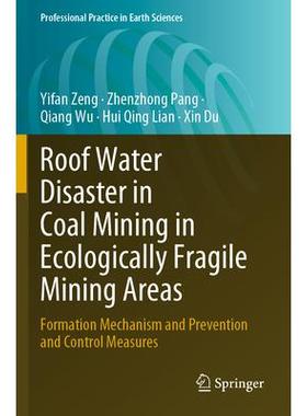 预订 Roof Water Disaster in Coal Mining in Ecologically Fragile Mining Areas Formation Mechanism and Prevention and Co