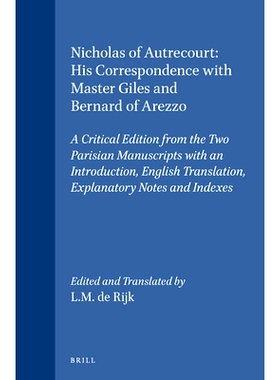 预订 Nicholas of Autrecourt: His Correspondence with Master Giles and Bernard of Arezzo: A Critical Edition from the Two