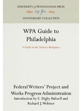 预订 WPA Guide to Philadelphia: A Guide to the Nation’s Birthplace: 9781512821222