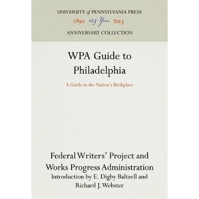 预订 WPA Guide to Philadelphia: A Guide to the Nation’s Birthplace: 9781512821222
