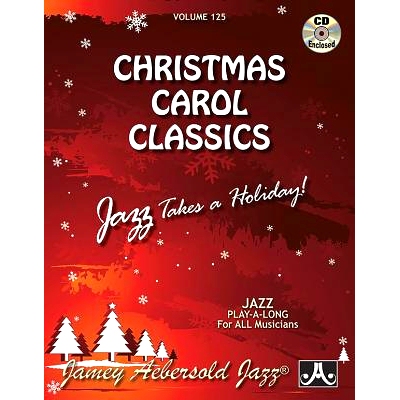 预订 Jamey Aebersold Jazz -- Christmas Carol Classics, Vol 125: Jazz Takes a Holiday!, Book & Online Audio: 978156224164