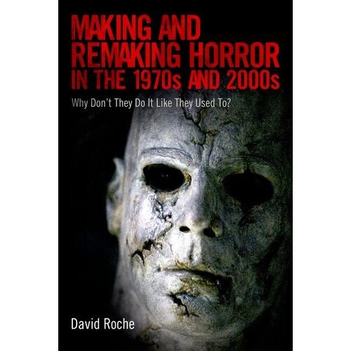 预订 MAKING & REMAKING HORROR IN THE 1970S & 2000S: WHY DON’T THEY DO IT LIKE... 二十世纪七十年代和二十一世纪的恐怖片拍