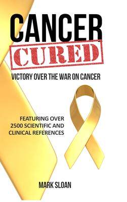[预订]Cancer Cured: Victory Over the War on Cancer 9780994741837