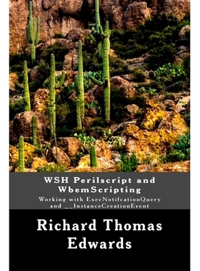 预订 WSH Perilscript and WbemScripting: Working with ExecNotifcationQuery and __InstanceCreationEvent: 9781722289348