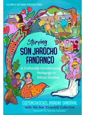 预订 Storying Son Jarocho Fandango: A Culturally Decolonizing Pedagogy in Ethnic Studies 讲述儿子贾罗乔·范丹戈的故事：
