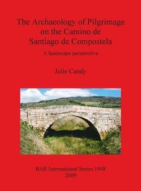[预订]The Archaeology of Pilgrimage on the Camino de Santiago de Compostela 9781407304311