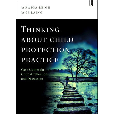 预订 Thinking about Child Protection Practice: Case Studies for Critical Reflection and Discussion 儿童保护实践之思考：