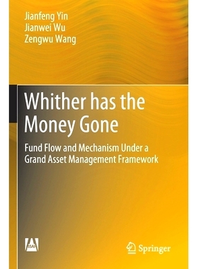 预订 Whither Has the Money Gone: Fund Flow and Mechanism Under a Grand Asset Management Framework: 9789811649332