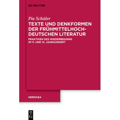 预订 Texte und Denkformen der frühmittelhochdeutschen Literatur: Praktiken des Wiederbeginns im 11. und 12. Jahrhundert