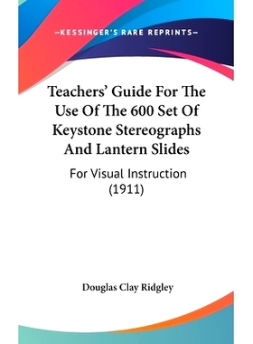 预订 Teachers’ Guide For The Use Of The 600 Set Of Keystone Stereographs And Lantern Slides: For Visual Instruction (19