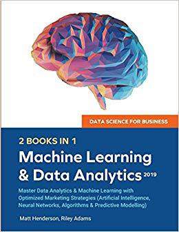 【预售】Data Science for Business 2019 (2 BOOKS IN 1): Master Data Analytics & Machine Learning with Optimized Mar...